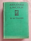 Abraham Lincoln by W. M. Thayer, 1939, Hardcover
