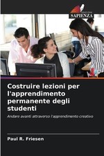 Costruire lezioni per l'apprendimento permanente degli studenti by Paul R. Fries