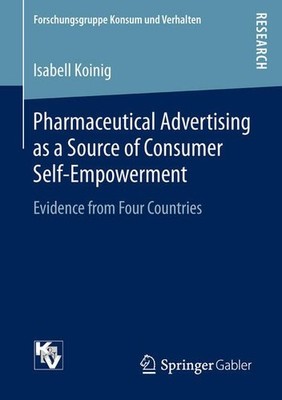 Pharmaceutical Advertising as a Source of Consumer Self-Empowerment, Koinig