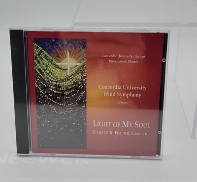 Concordia University Wind Symphony -Light Of My Soul Richard R Fiscer NEW SEALED
