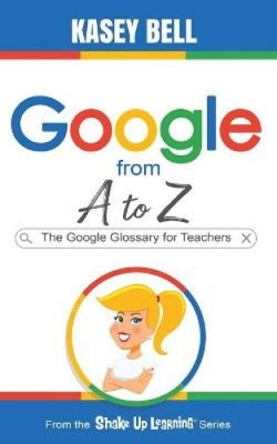 Google von A bis Z: Das Google-Glossar für Lehrer von Bell, Kasey [Taschenbuch]