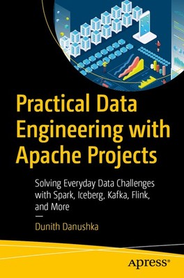 Dunith Danushka / Practical Data Engineering with Apache Projects