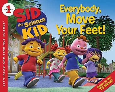 Sid the Science Kid: Everybody, Move Your Feet! (Let's-Read-and-Find-Out Sci...