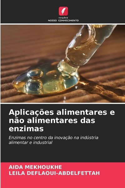 Aida Mekhoukhe (U. A.) | AplicaçõEs Alimentares E NãO Alimentares Das Enzimas-image