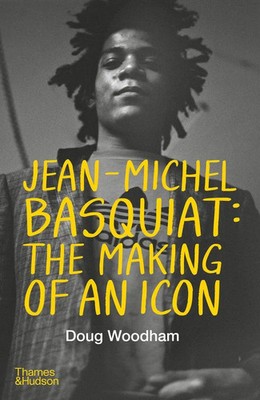 Jean-Michel Basquiat: The Making of an Icon | Doug Woodham | Buch | Englisch
