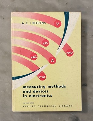 Messmethoden und Geräte in der Elektronik von A.C.J.Beerens. P.T.L. 1966