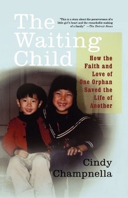 The Waiting Child: How the Faith and Love of One Orphan Saved the Life of Anothe