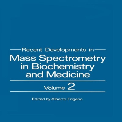 Recent Developments in Mass Spectrometry in Biochemistry and Medi