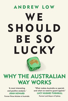 Wir sollten so glücklich sein: Warum der australische Weg funktioniert von Andrew Low Taschenbuch
