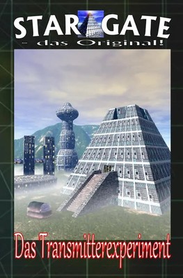 STAR GATE 001: Das Transmitter-Experiment Die Zukunft beginnt - jetzt! Hary Buch