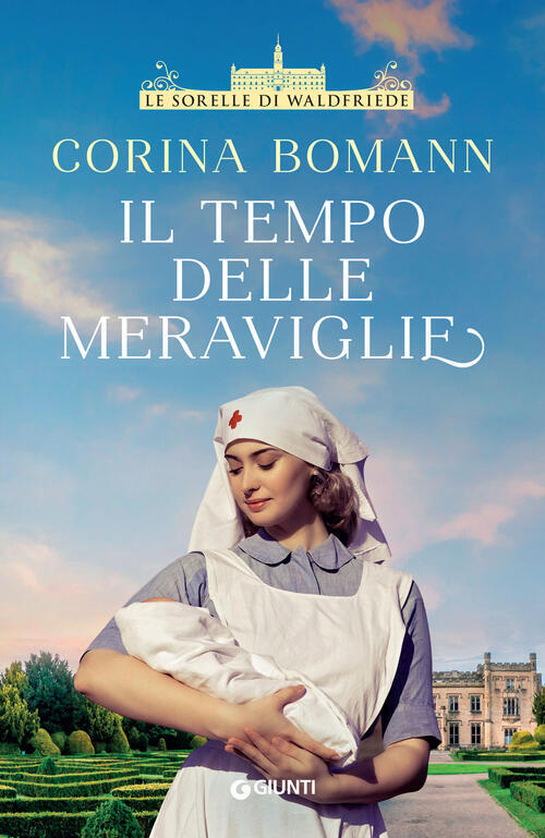 Il Tempo Delle Meraviglie. Le Sorelle Di Waldfriede Corina Bomann Giunti Edito