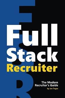 Full Stack Recruiter: The Modern Recruiters Guide. von ... | Buch | Zustand gut