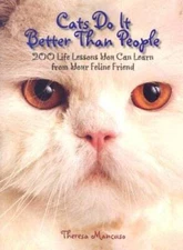 Cats Do It Better Than People: 200 Life Lessons You Can Learn from Y - VERY GOOD