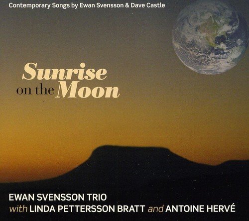 Ewan Svensson Trio / Linda Pettersson Bratt Sunrise on the Moon (CD)