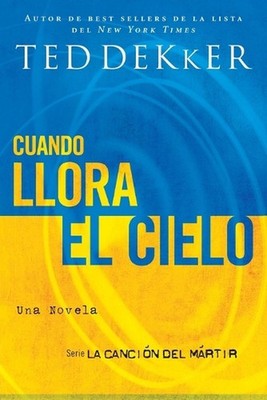 Cuando llora el cielo by Ted Dekker (Spanish) Paperback Book