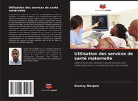 Stanley Wanjala | Utilisation Des Services De Santé Maternelle | Taschenbuch