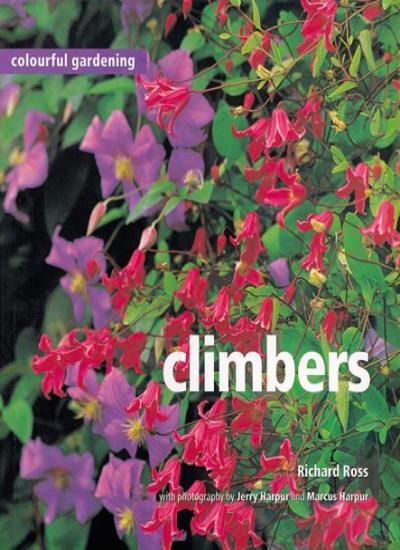 Climbers (Colourful Gardening) By Richard Ross
