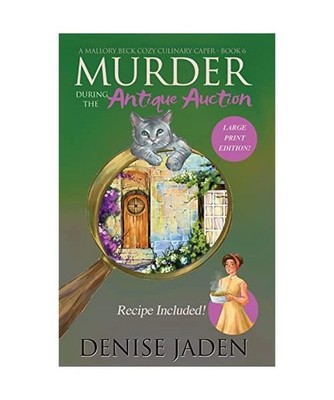 Murder during the Antique Auction: A Mallory Beck Cozy Culinary Caper: A Mallory