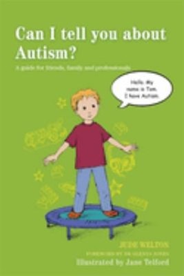 Can I Tell You about Autism? : A Guide for Friends, Family and Pr