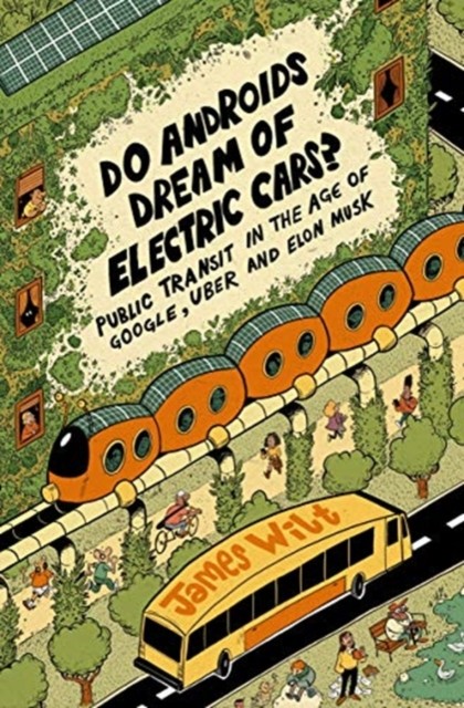 Do Androids Dream of Electric Cars?: Public Transit in  by James Wilt PAPERBACK