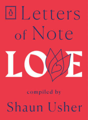 Letters of Note: Love - Paperback By Usher, Shaun - GOOD
