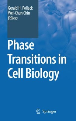 Phase Transitions in Cell Biology Gerald H. Pollack