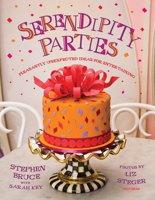 Serendipity Parties: Pleasantly Unexpected Ideas for Entertaining, Bruce, Stephe