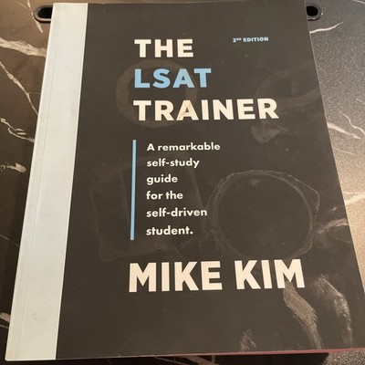 The LSAT Trainer (2nd  EDITION) by Mike kim A Remarkable self-study guide