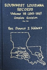 Southwest Louisiana Records Volume 1B, 1801-1810 by Donald Hebert Hardcover Book