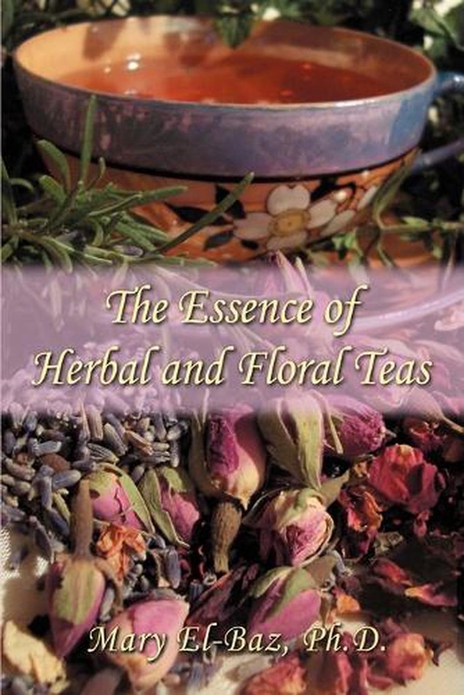 The Essence of Herbal and Floral Teas by Mary El-Baz (English) Paperback Book