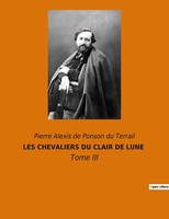 LES Chevaliers DU Clair DE Lune Pierre Alexis De Ponson Du Terrail Taschenbuch