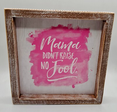 Mama Didn t Raise No Fool Spiritual Inspirational Sign Wall Decor 8x8 
