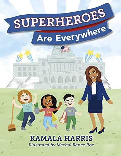 Superheroes Are Everywhere-Kamala Harris, Mechal Renee Roe