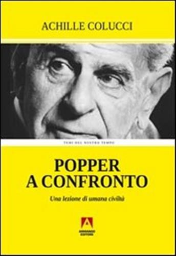 Popper a confronto. Una lezione di civiltà - Colucci Achille