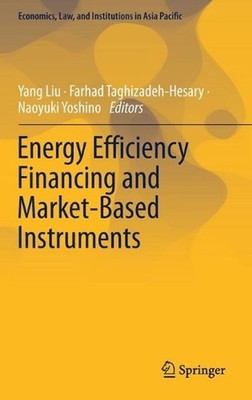 Energy Efficiency Financing and Market-Based Instruments by Yang Liu (English) H