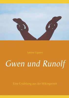 Gwen und Runolf Eine Erzählung aus der Wikingerzeit Sabine Lippert Taschenbuch