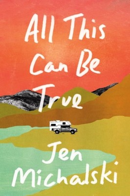 All This Can Be True by Jen Michalski PAPERBACK 9781684426096