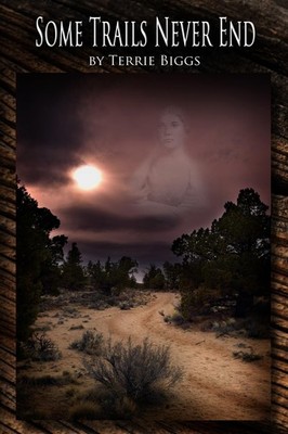 Some Trails Never End - paperback Biggs, Mrs Terrie F