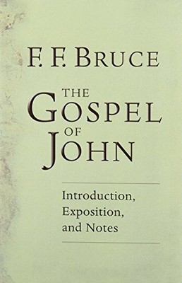 THE GOSPEL OF JOHN: INTRODUCTION, EXPOSITION, NOTES By F F Bruce **BRAND NEW**