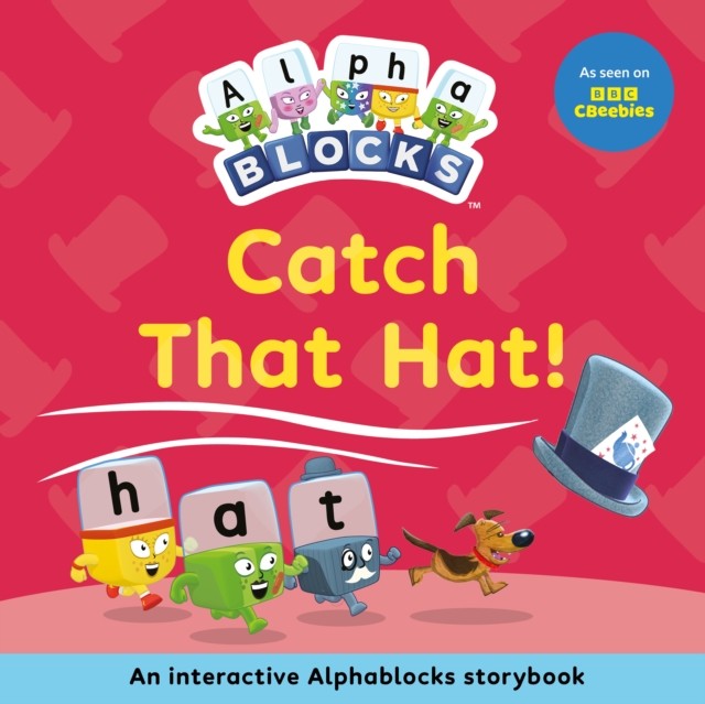 Catch That Hat!: An Interactive Alphablocks Storybook by Alphablocks