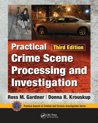 Ross M. Gardner (u. a.) | Practical Crime Scene Processing and Investigation,...