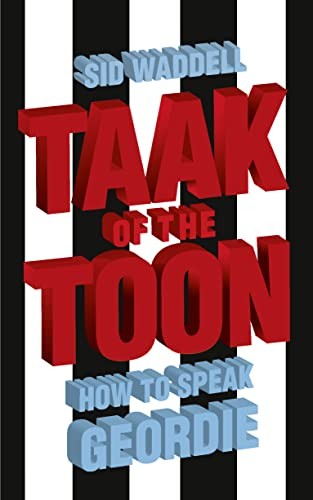 Taak of the Toon: How to Speak Geordie by Sid Waddell NEW - Image 5