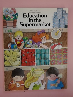 A Parents' Guide to Early Childhood Education in the Supermarket F. Sucher 1981