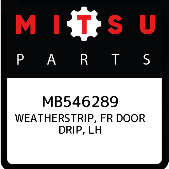 MB546289 Mitsubishi Weatherstrip, fr door drip, lh MB546289, New 