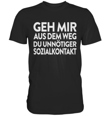 Geh mir aus dem Weg du unnötiger Sozialkontakt | Lustiges T-Shirt Geschenk