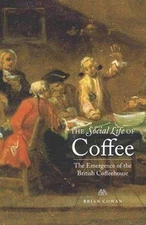 The Social Life of Coffee: The Emergence of the- 9780300106664, Cowan, hardcover
