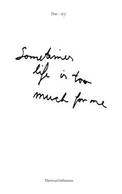 Poe-try | Sometimes life is too much for me | Theresa Gößmann | Taschenbuch