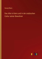 Das Alte In Kairo Und In Der Arabischen Cultur Seiner Bewohner Georg Ebers Buch