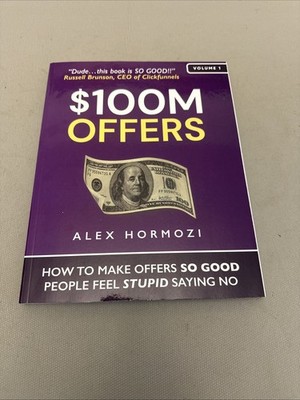 100M Offers: How To Make Offers So Good People Feel Stupid Saying No