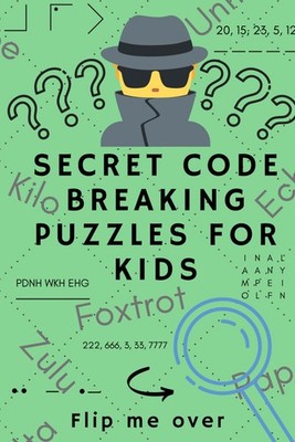 Secret Code Breaking Puzzles für Kinder: Erstellen und knacken 25 Codes und... 
